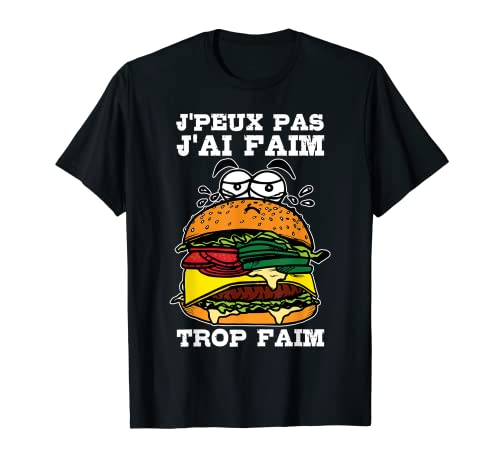 Jpeux Pas Jai Faim Trop Faim | Humour Appétit Affamé T-Shirt