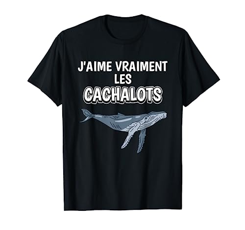 Jaime vraiment les Cachalots Accessoires Cachalot T-Shirt