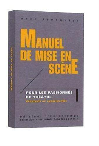 Manuel de mise en scène: Pour les passionnés de théâtre