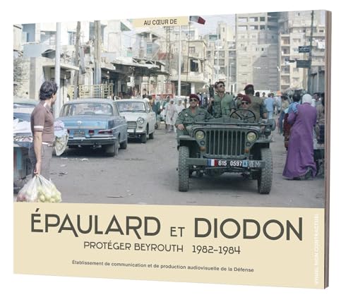 Épaulard et Diodon: Protéger Beyrouth 1982-1984